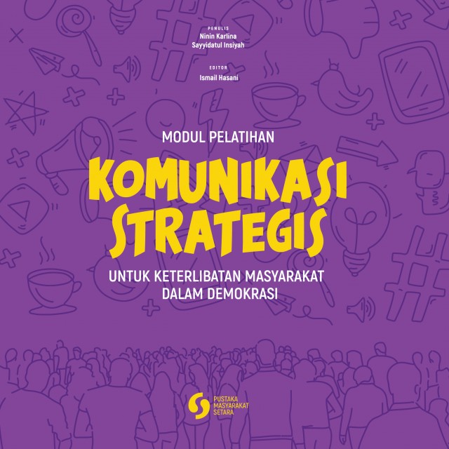 Modul Pelatihan Komunikasi Strategis untuk Keterlibatan Masyarakat dalam Demokrasi