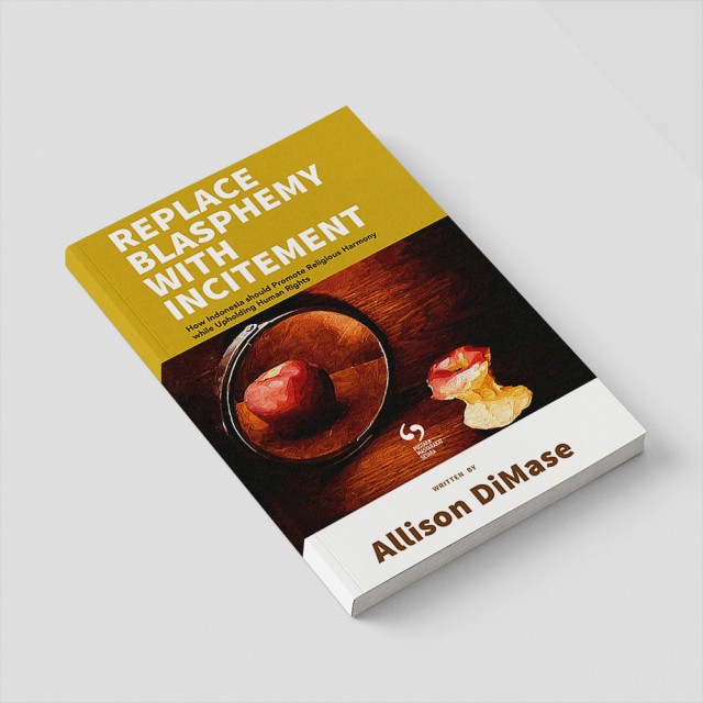 REPLACE BLASPHEMY WITH INCITEMENT: How Indonesia should Promote Religious Harmony While Upholding Hu